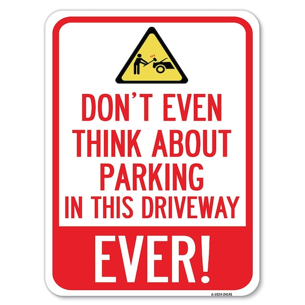 Do Not Think About Parking in This Driveway Ever with Graphic Parking, A-1824-24141